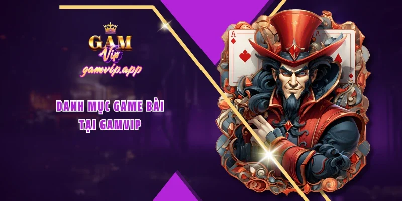 Danh mục Game bài tại GAMVIP