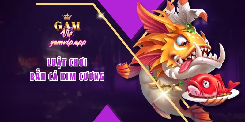 Luật chơi Bắn cá Kim Cương