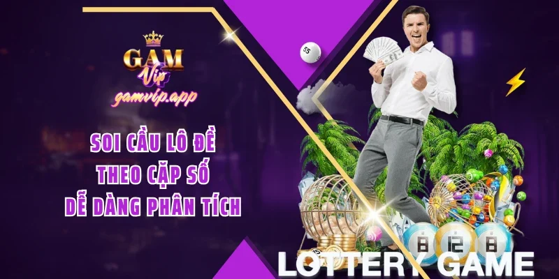 Soi cầu lô đề theo cặp số dễ dàng phân tích