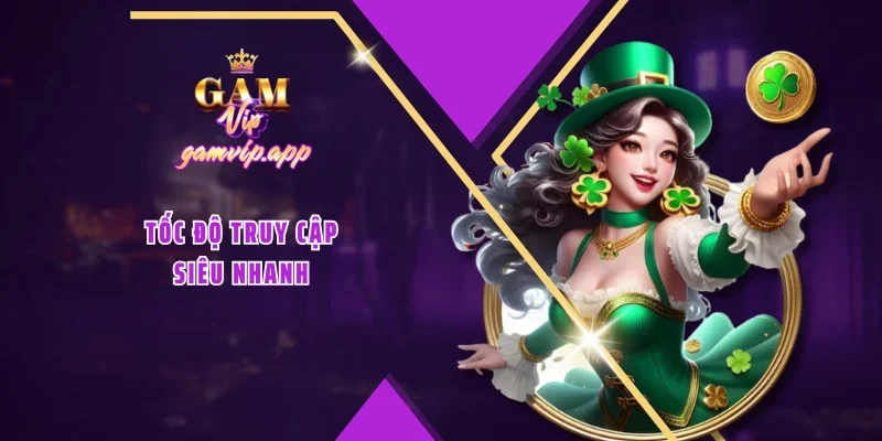 Tốc độ truy cập siêu nhanh